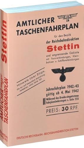 Amtlicher Taschenfahrplan der REICHSBAHNDIREKTION STETTIN 1942/43: gültig ab dem 4. Mai 1942 von Rockstuhl Verlag